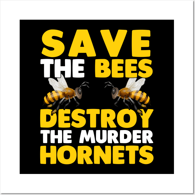 Save The Bees - Destroy The Murder Hornets Wall Art by TextTees